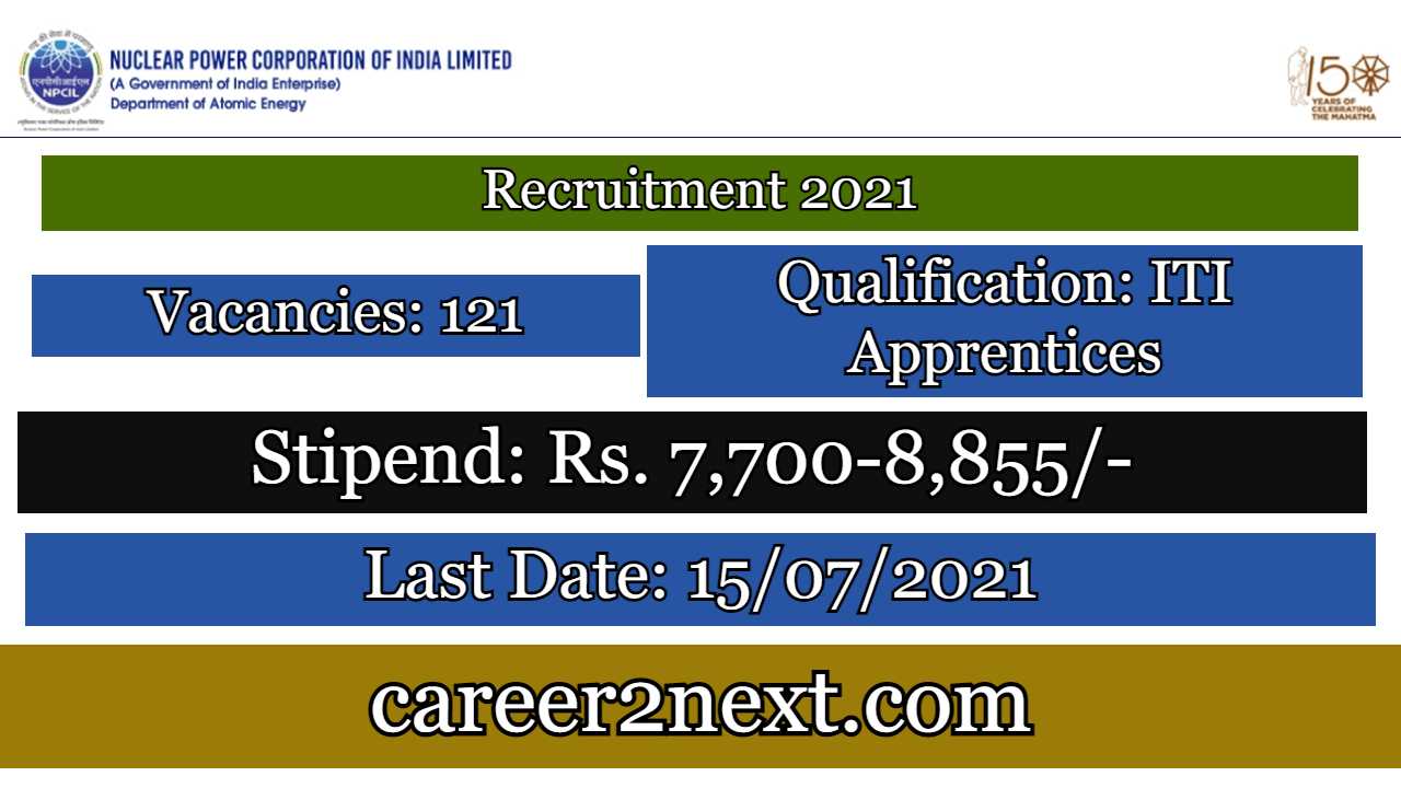 NPCIL Recruitment 2021 – 121 Posts