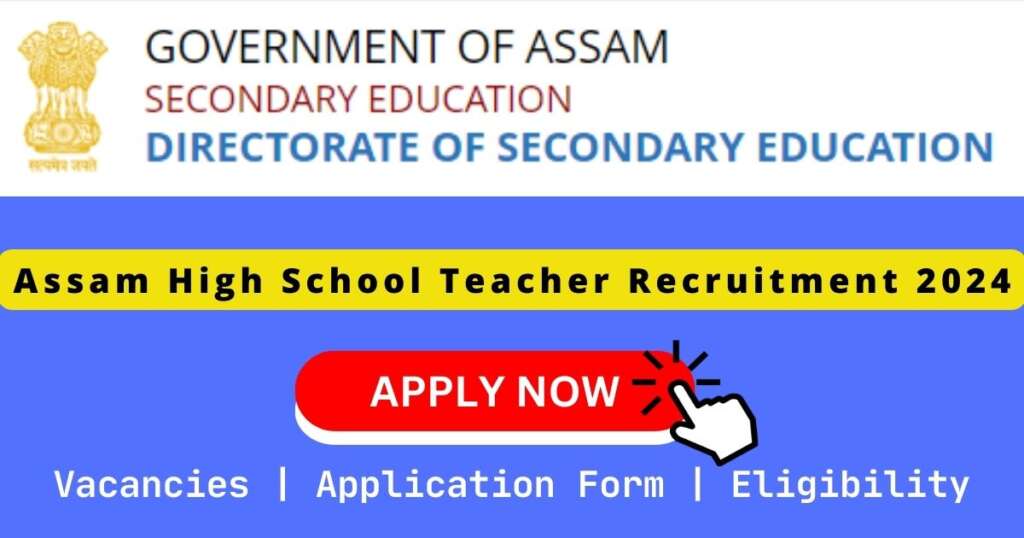 Assam High School Teacher Recruitment 2024