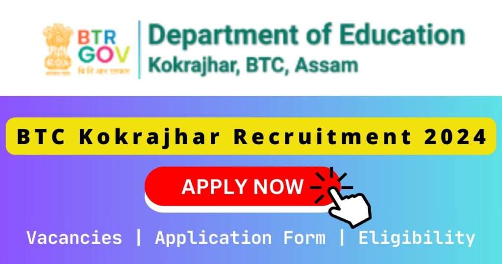 BTC Kokrajhar Recruitment 2024