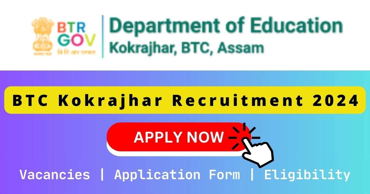 BTC Kokrajhar Recruitment 2024 | LP & UP Assistant Teacher Posts