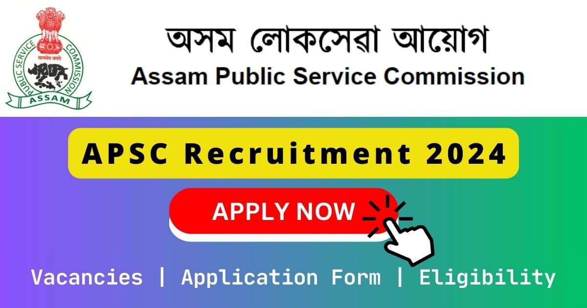 APSC CCE Recruitment 2024 | 235 Posts