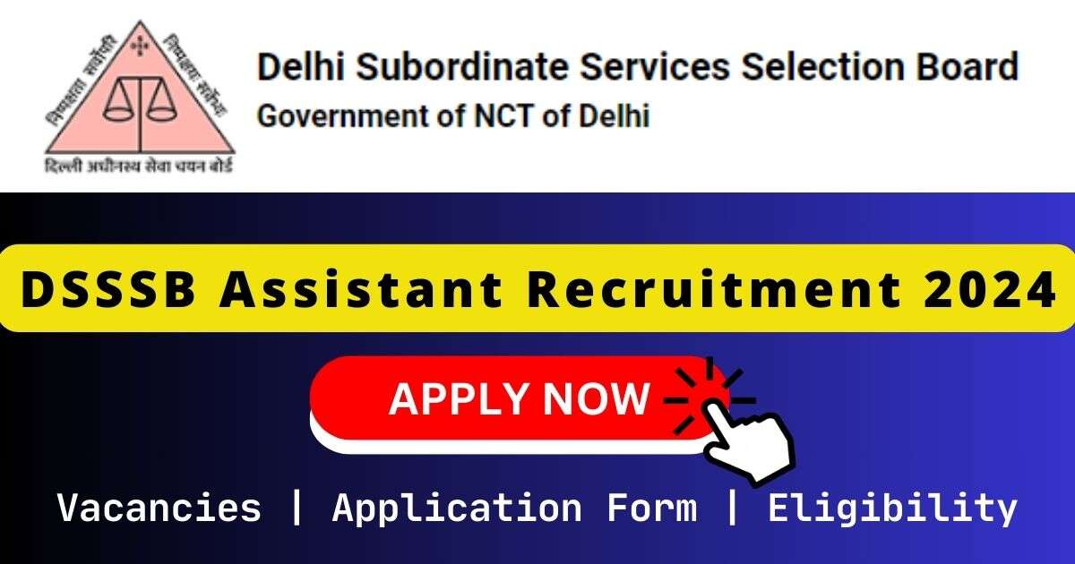 DSSSB Assistant Recruitment 2024 | 990 posts
