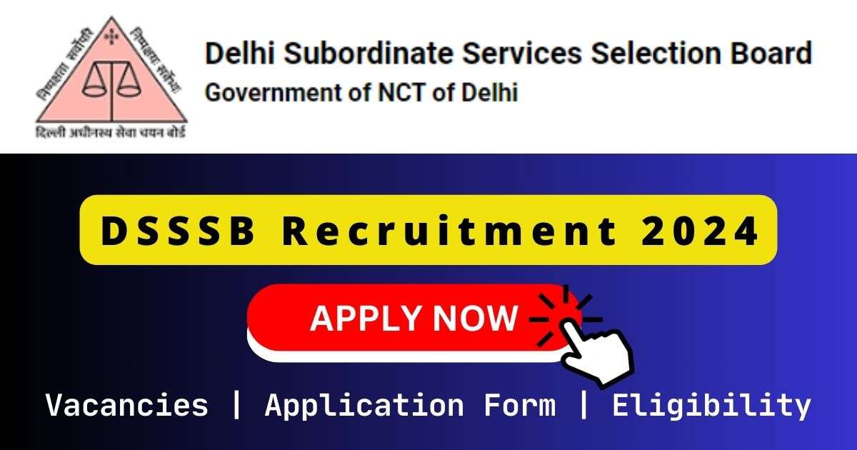 DSSSB Recruitment 2024 | 108 Section Officer(Horticulture) Posts