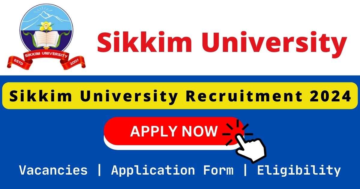 Sikkim University Recruitment 2024 | 48 Teaching Positions Posts, Apply Online