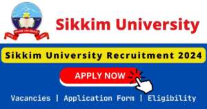 Sikkim University Recruitment 2024 | 48 Teaching Positions Posts, Apply Online