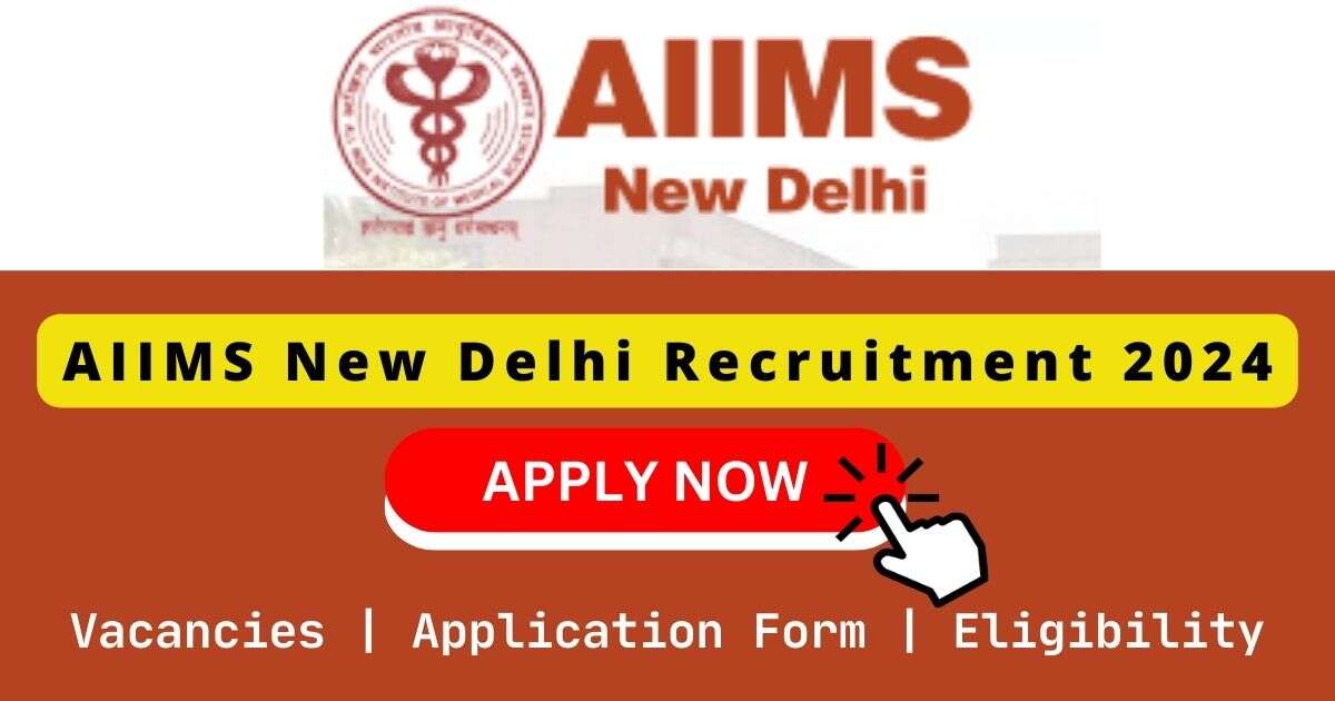 AIIMS New Delhi Recruitment 2024