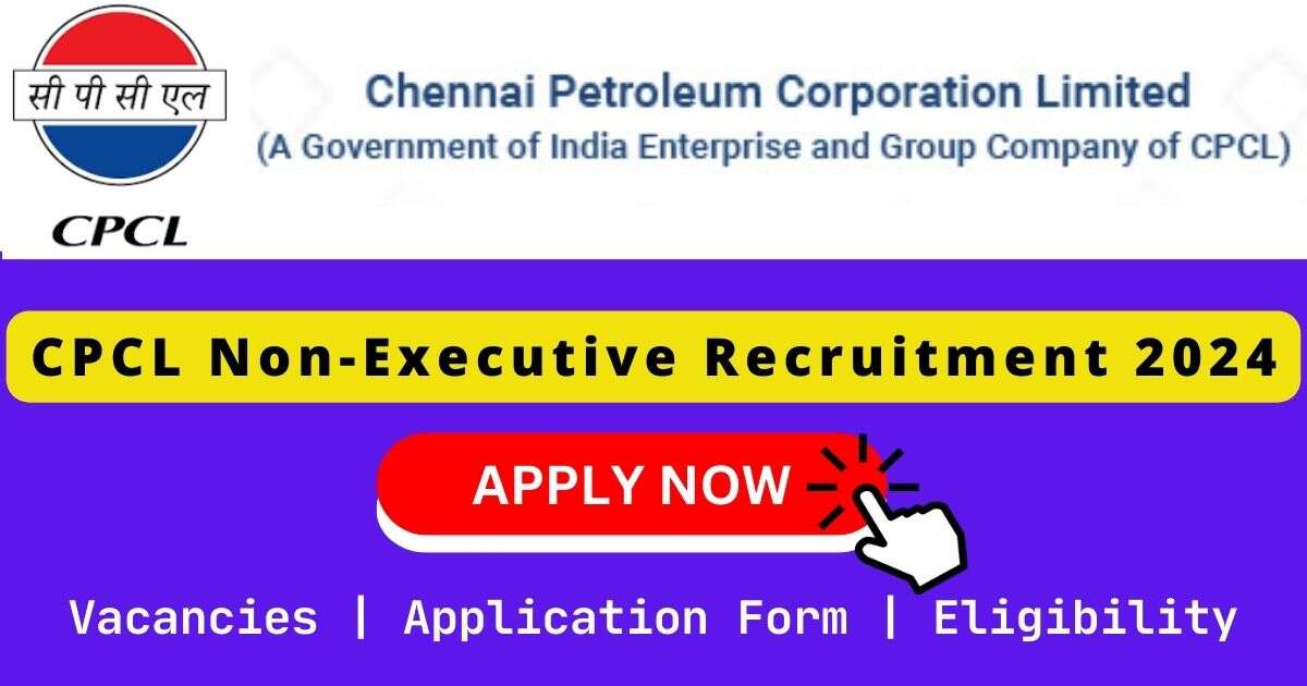 CPCL Non-Executive Recruitment 2024 | 73 Posts