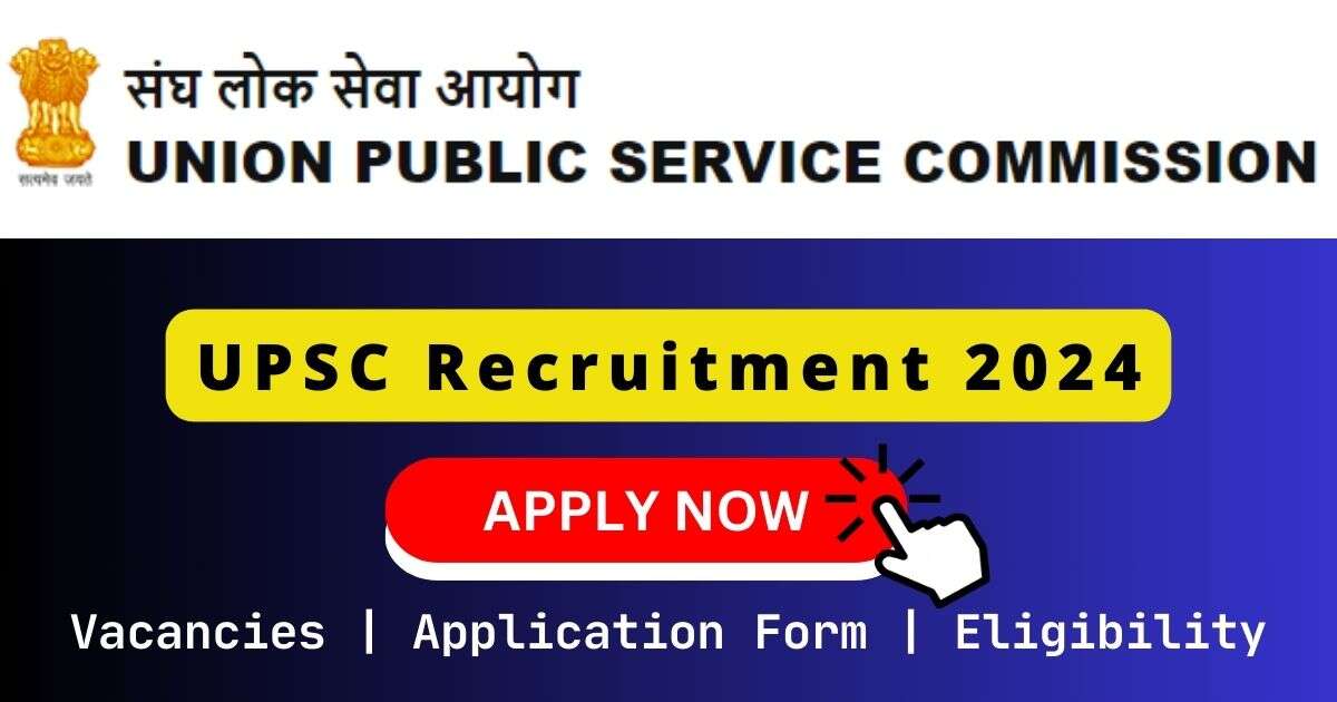 UPSC Jobs 2024 | 120 Assistant Director, Scientist-B & Other Posts
