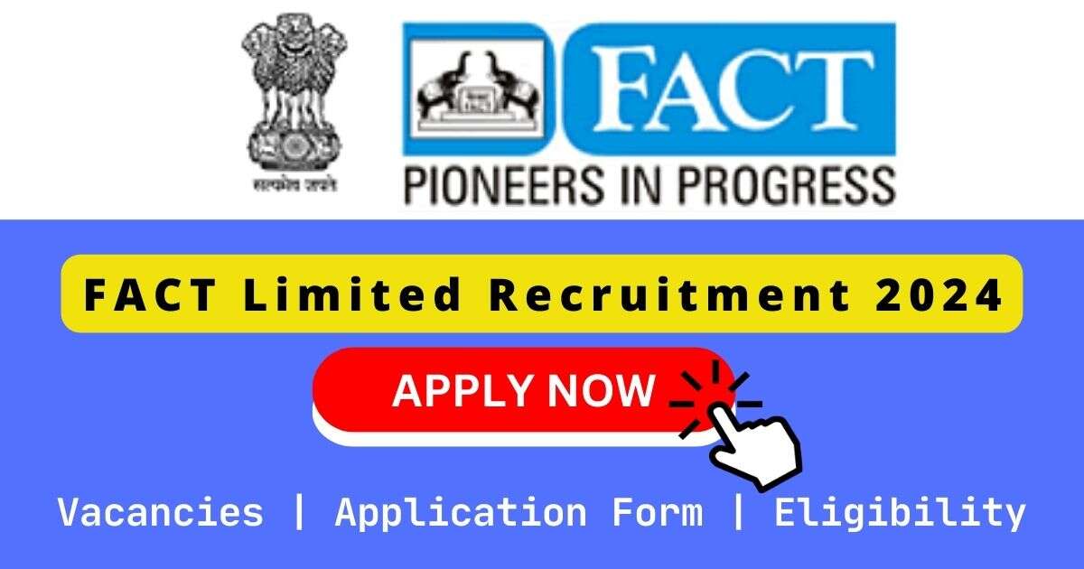 FACT Limited Recruitment 2024 | 78 Senior Manager/Officer/Management Trainee & Other Posts