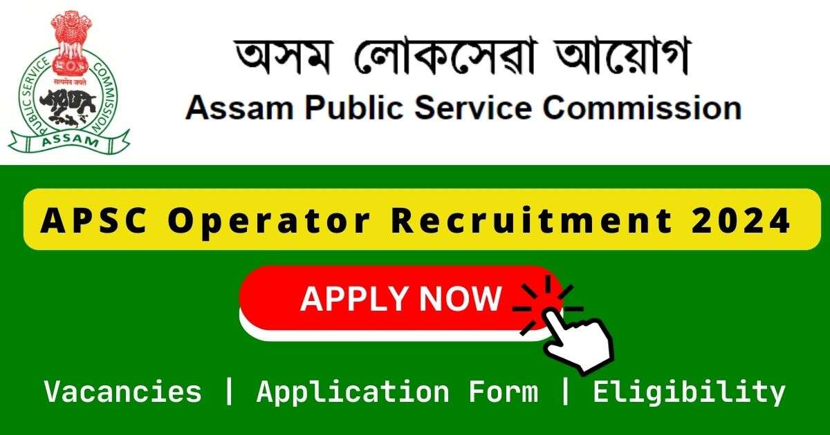 APSC Operator Recruitment 2024 | 17 Computer Operator