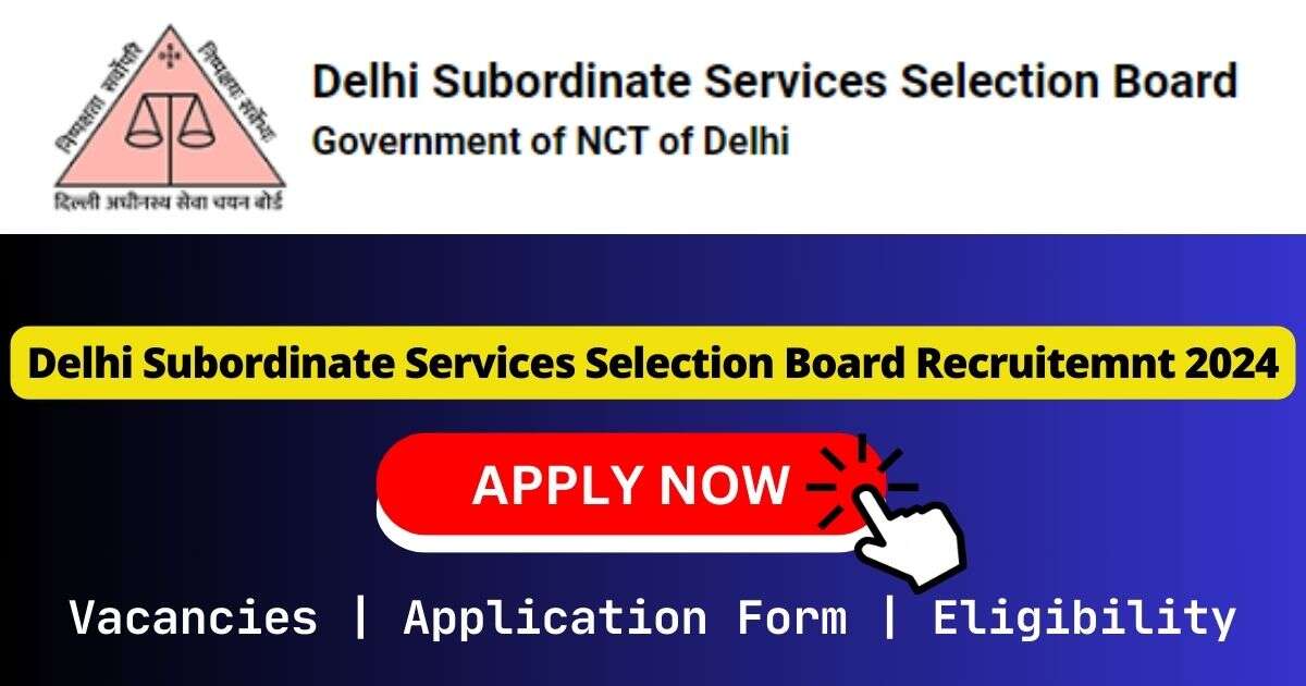 Delhi Subordinate Services Selection Board Recruitment 2024 | 40 Book Binder, Data Entry Operator, Chowkidar and Other Posts
