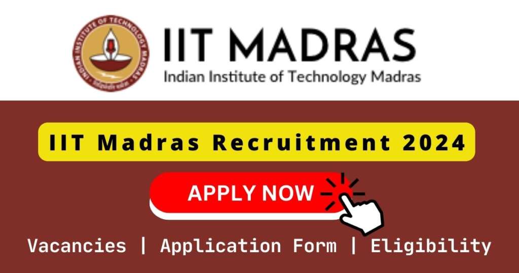 IIT Madras Recruitment 2024 