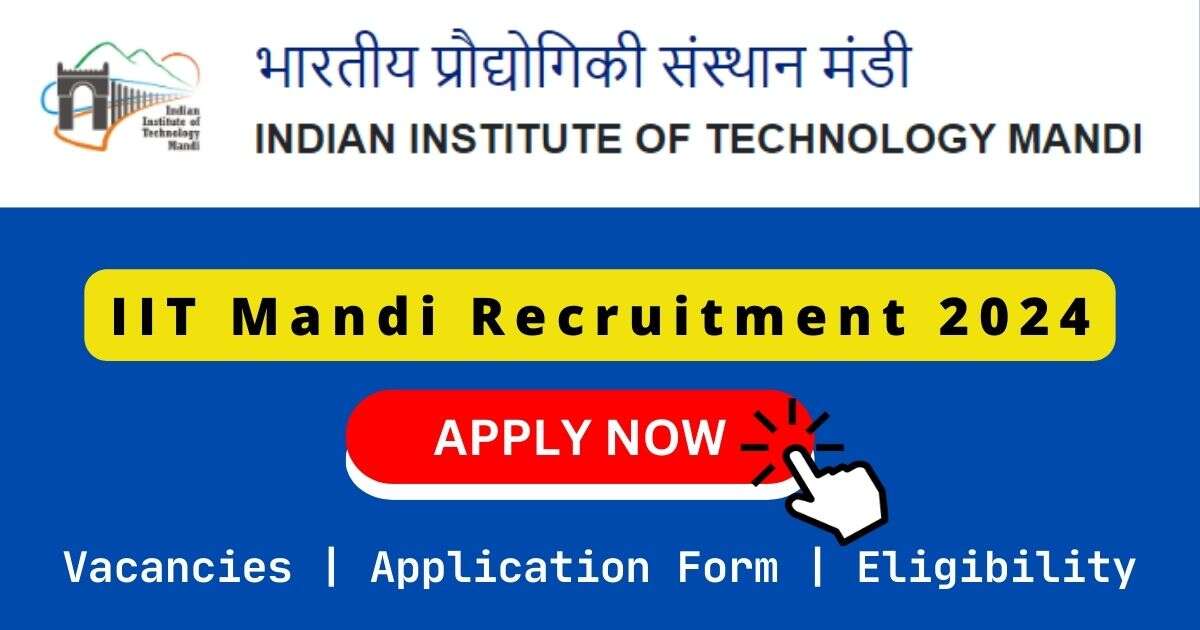 IIT Mandi Recruitment 2024 | 22 Non – Teaching Posts