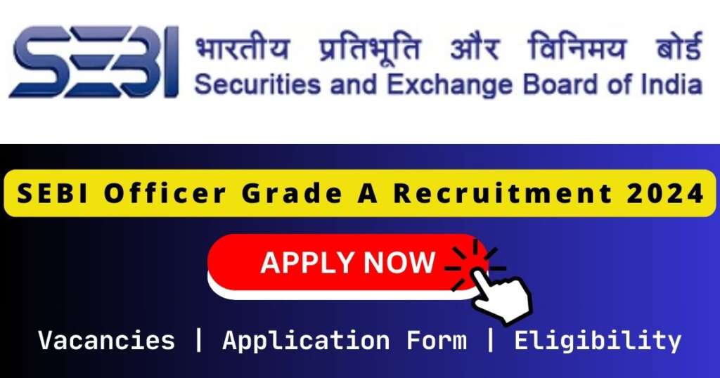 SEBI Officer Grade A Recruitment 2024