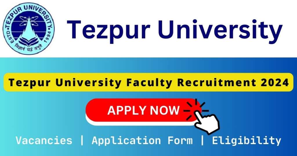 Tezpur University Faculty Recruitment 2024