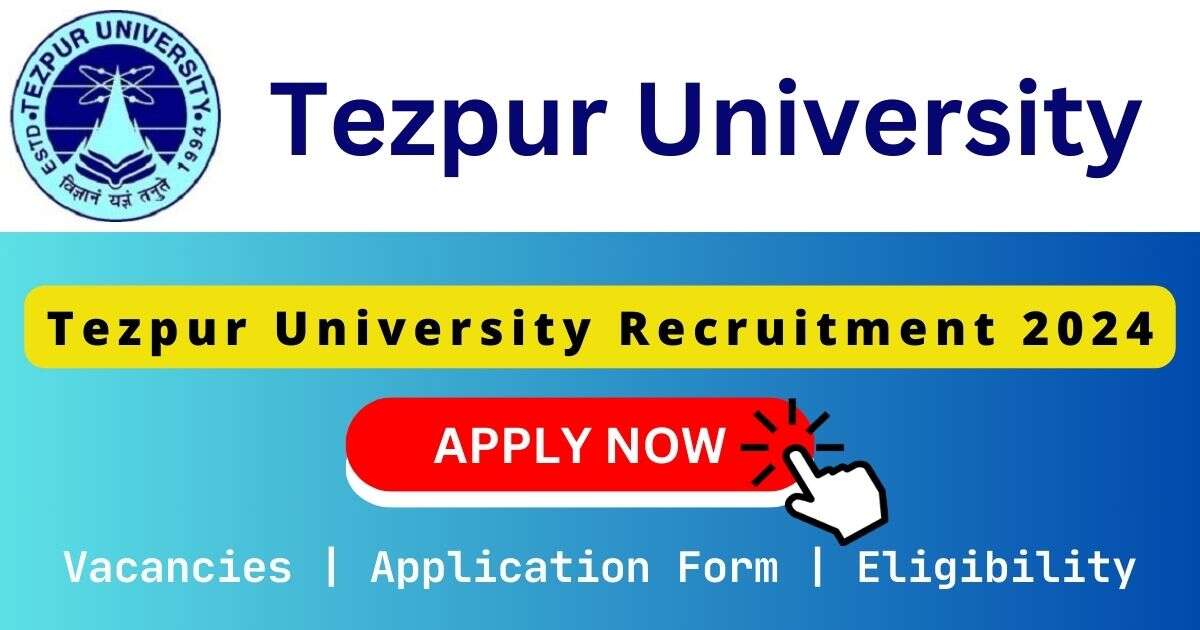 Tezpur University Faculty Recruitment 2024 | 40 Faculty Posts
