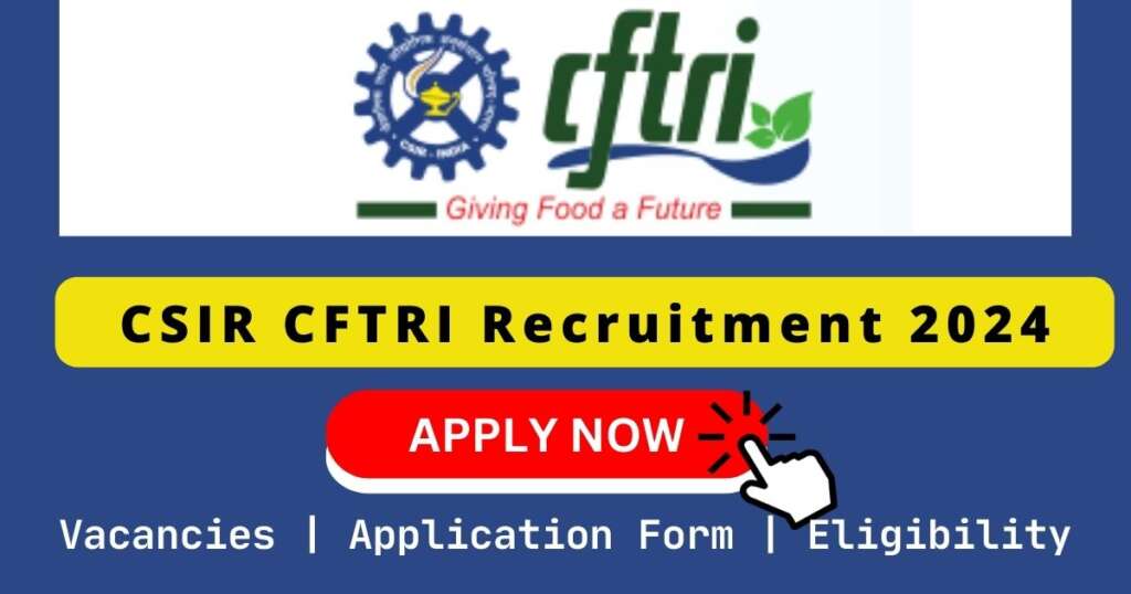 CSIR CFTRI Recruitment 2024