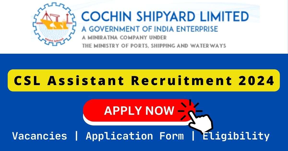CSL Assistant Recruitment 2024