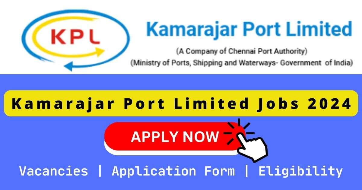 Kamarajar Port Limited Jobs 2024 | 01 General Manager Posts