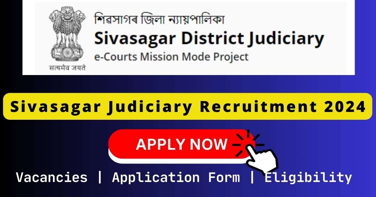 Sivasagar Judiciary Recruitment 2024 | 02 Office Assistant & Peon Posts