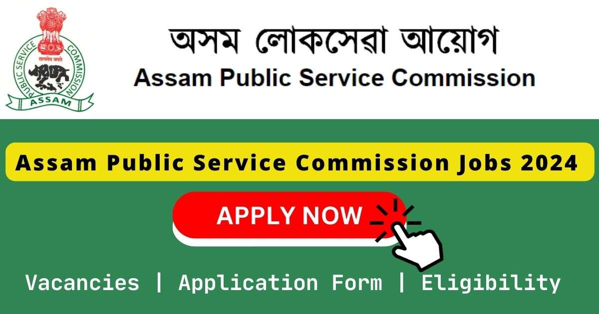 Assam Public Service Commission Jobs 2024