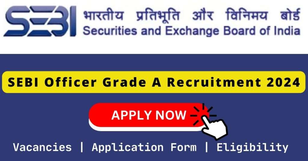 SEBI Officer Grade A Recruitment 2024