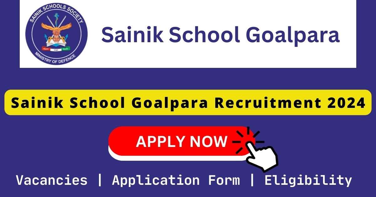 Sainik School Goalpara Recruitment 2024 |16 Academic & Administrative Posts